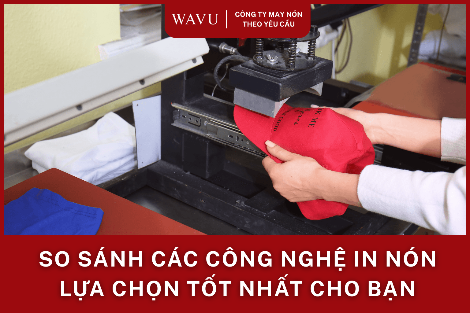So sánh các công nghệ may nón